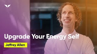 Learn How To Upgrade Your Energy Self With Jeffrey Allen [upl. by Nnylyar]