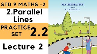 9th Maths 2 Practice Set 22 Lecture 2 Parallel Lines Chapter 2 Std 9th  Maths 2  Geometry [upl. by Hgiellek]