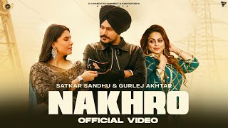 New Punjabi Song 2024  Nakhro Official Video Satkar Sandhu Ft Gurlej Akhtar  Latest Punjabi Song [upl. by Valencia441]