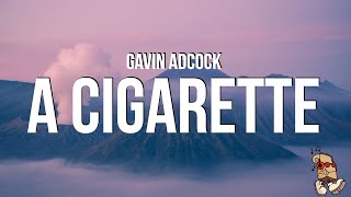 Gavin Adcock  A Cigarette Lyrics [upl. by Nerot]