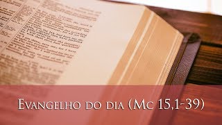 Evangelho do dia Mc 15139 [upl. by Goodrow]