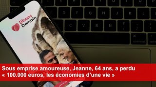 Sous emprise amoureuse Jeanne 64 ans a perdu « 100000 euros les économies d’une vie » [upl. by Madonna]