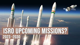 ISRO All Mission Till 2030  The Upcomming Space Superpower ISRO [upl. by Birecree]