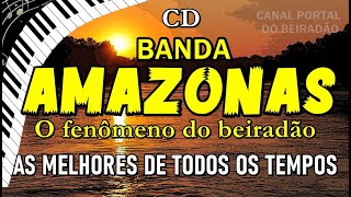 CD BANDA AMAZONAS  AS MELHORES DE TODOS OS TEMPOS  2021 [upl. by Chariot]