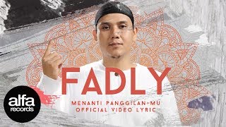 Fadly  Menanti PanggilanMu Official video lirik [upl. by Goran]