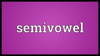 Semivowel Meaning [upl. by Vern]