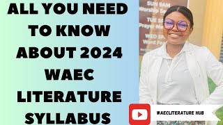 ALL YOU SHOULD KNOW ABOUT LITERATURE IN ENGLISH SYLLABUS FOR 2024 WAECGCE waec [upl. by Aicenaj457]