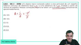 FÍSICA UEA  SIS 2  QUESTÃO 49 2019  ESPELHOS ESFÉRICOS AMPLITUDE LINEAR [upl. by Barry976]