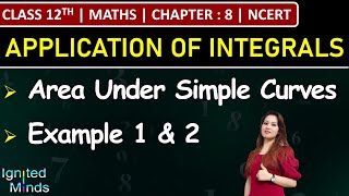 Class 12th Maths Chapter 8  Area Under Simple Curves  Example 1 amp 2  NCERT [upl. by Philip250]