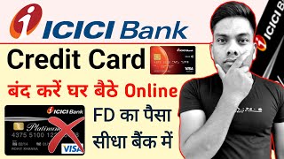 ICICI FD Credit Card Close online ICICI Bank Credit Card बंद कैसे करें घर बैठे तुरंत 😱 [upl. by Iturk]