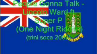 People Gonna Talk  Lincoln Ward ft Super P BVI Soca 2009 [upl. by Vokaay]