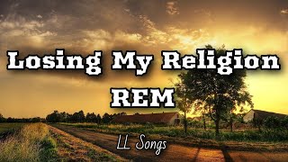 Losing My Religion Lyrics  REM [upl. by Lerrehs]