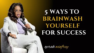 Oprah WinfreyFive Ways To Brainwash Yourself For Success  Oprah Winfrey Best Motivational Speech [upl. by Bringhurst672]