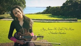 Aaj Jaane Ki Zidd Na Karo  Violin  Nandini Shankar [upl. by Midge]