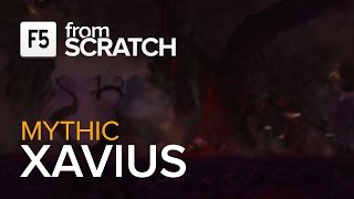 From Scratch vs Xavius Mythic  World 4th [upl. by Vivi995]