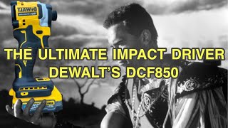 The Ultimate Impact Driver  DeWalt’s DCF850 [upl. by Swenson]