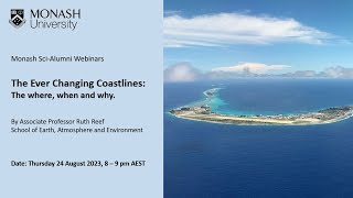 Monash SciAlumni Webinar 2023 The ever changing coastlines the when where and why [upl. by Tenaj]