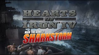 HOI4 Man the Guns 2 Sharkstorm [upl. by Rehsa]