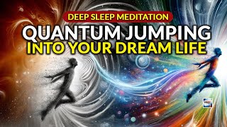 Deep Sleep Meditation  Quantum Jumping Into Your Dream Life [upl. by Ahsitniuq674]