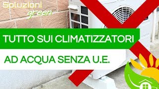 CONDIZIONATORE AD ACQUA senza unità esterna Quale scegliere [upl. by Aleekahs]