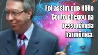 FOI ASSIM QUE HÉLIO COUTO CHEGOU NA RESSONÂNCIA HARMÔNICA [upl. by Dranoel]