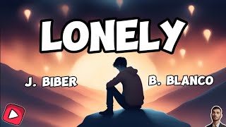 Lonely  J Bieber amp B Blanco  Lyrics [upl. by Macgregor]