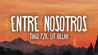 Tiago PZK LIT killah  Entre Nosotros [upl. by Borg129]