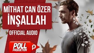 MİTHAT CAN ÖZER  İNŞALLAH  OFFICIAL AUDIO [upl. by Craner]