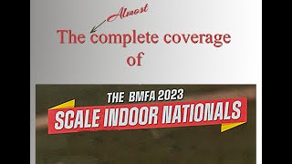 BMFA Indoor Scale Nationals 2023 The almost complete coverage [upl. by Muldon244]