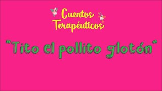 CUENTOS TERAPÉUTICOS quotTito el Pollito Glotón quot🐥🍟🍔🥤Cuento para superar el hambre emocional ❤️ [upl. by Assirak]