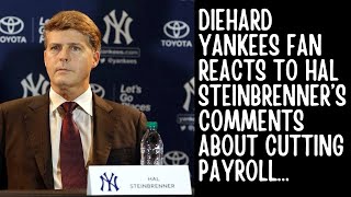 DIEHARD YANKEES FAN REACTS TO HAL STEINBRENNER’S COMMENTS ABOUT CUTTING PAYROLL… [upl. by Kennith]