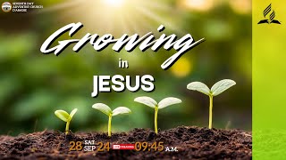 Sabbath 28th September 2024  0945 am AST  Growing In Jesus [upl. by Thayer]