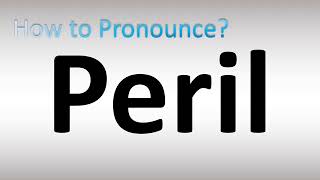 How to Pronounce Peril [upl. by Finstad]