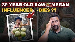 39 Year old Raw Vegan 🥗 Influencer  Dies 😕 [upl. by Maurice]