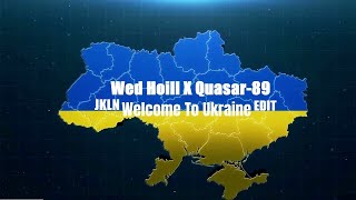 JKLN  Welcome to Ukraine Wed Hoill X Quasar89 Edit [upl. by Ellebyam]