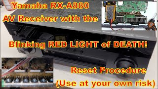 Yamaha RXA880 AV Receiver Blinking Red Light Of DEATH reset procedure quotUse at your own riskquot [upl. by Madalena]