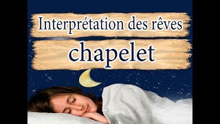 Interprétation et signification du rêve chapelet [upl. by Amerigo]