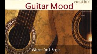 Guitar Mood  Where Do I Begin [upl. by Avery]