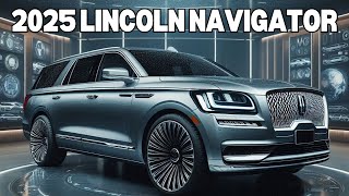 REDESIGN 2025 Lincoln Navigator ⚡️ The Ultimate Luxury SUV Experience [upl. by Jacquenette312]