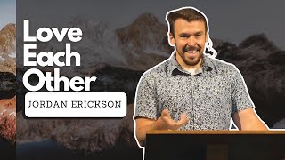 Love Each Other  Pastor Jordan Erickson [upl. by Walli]