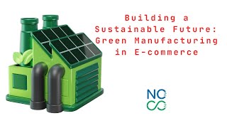 Building a Sustainable Future Green Manufacturing in Ecommerce [upl. by Gent]