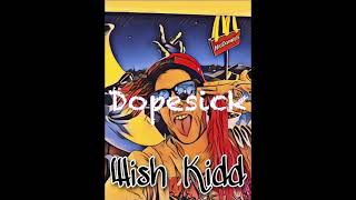 Dopesick  Wish Kidd [upl. by Kali]