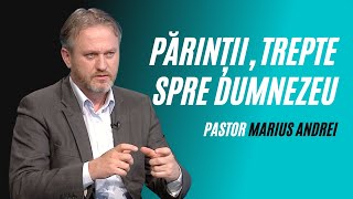 Părinții trepte spre Dumnezeu  pastor Marius Andrei  Adevăruri și Perspective [upl. by Witha]