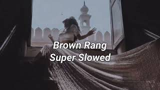 Brown Rang  Honey Singh  Super Slowed x Reverb [upl. by Sheppard]