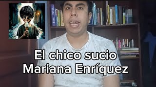 El chico sucio Resumen y anáisis Mariana Enríquez [upl. by Schonfield267]