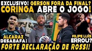 PLANTÃO GERSON FORA DA FINAL CORINGA ABRE O JOGO FILIPE LUÍS ERROU ALCARAZ DESABAFA ROSSI E [upl. by Ury]