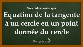 Equation de la tangente à un cercle en un point donnée du cercle [upl. by Chansoo]