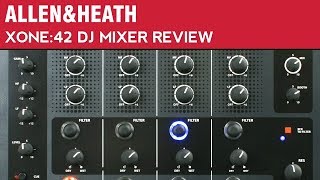 Allen amp Heath Xone42 DJ Mixer Review [upl. by Kippar974]