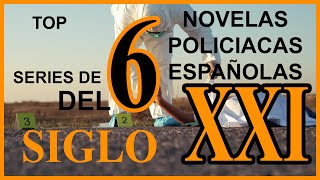 TOP 6 SERIES de novelas POLICIACAS españolas del siglo XXI [upl. by Urbai695]