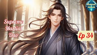 Ep 34 Supreme Martial Dao  Fantasy Xianxia Martial Arts Time Travel Reincarnation [upl. by Mixie49]